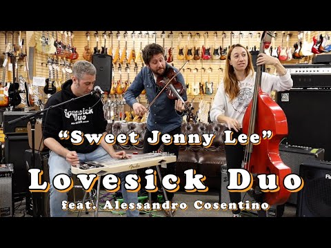 Lovesick Duo feat. Alessandro Cosentino - "Sweet Jenny Lee"