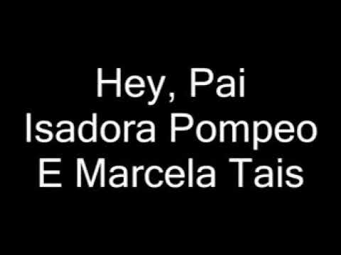 Hey pai Isadora pompeo E Marcela Tais