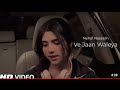 Ijazat Song Mera Yaar Sajan Tu Nehaal Naseem New Song Lyrics By Nehaal Naseem