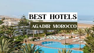 Top 5 Best Hotels in Agadir Morocco | Luxury & Budget Options