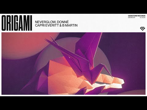 NEVERGLOW, DONNÉ, Capri Everitt & B Martin - Origami