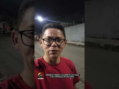 Detido um suspeito do caso das três crianças de Bacabal Maranhão,