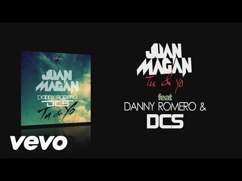 Juan Magán - Tu Y Yo (Audio) ft. DCS, Danny Romero