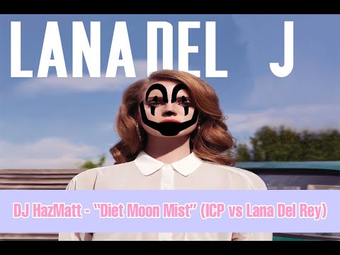 DJ HazMatt - "Diet Moon Mist" (Lana Del Rey vs ICP)