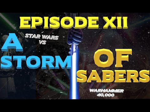 Star Wars vs Warhammer 40K Episode 12: A Storm of Sabers