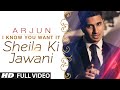 Official I Know You Want It Sheila Ki Jawani VIDEO Song Arjun T Series