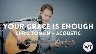 Your Grace Is Enough - Chris Tomlin - acoustic w/ chords