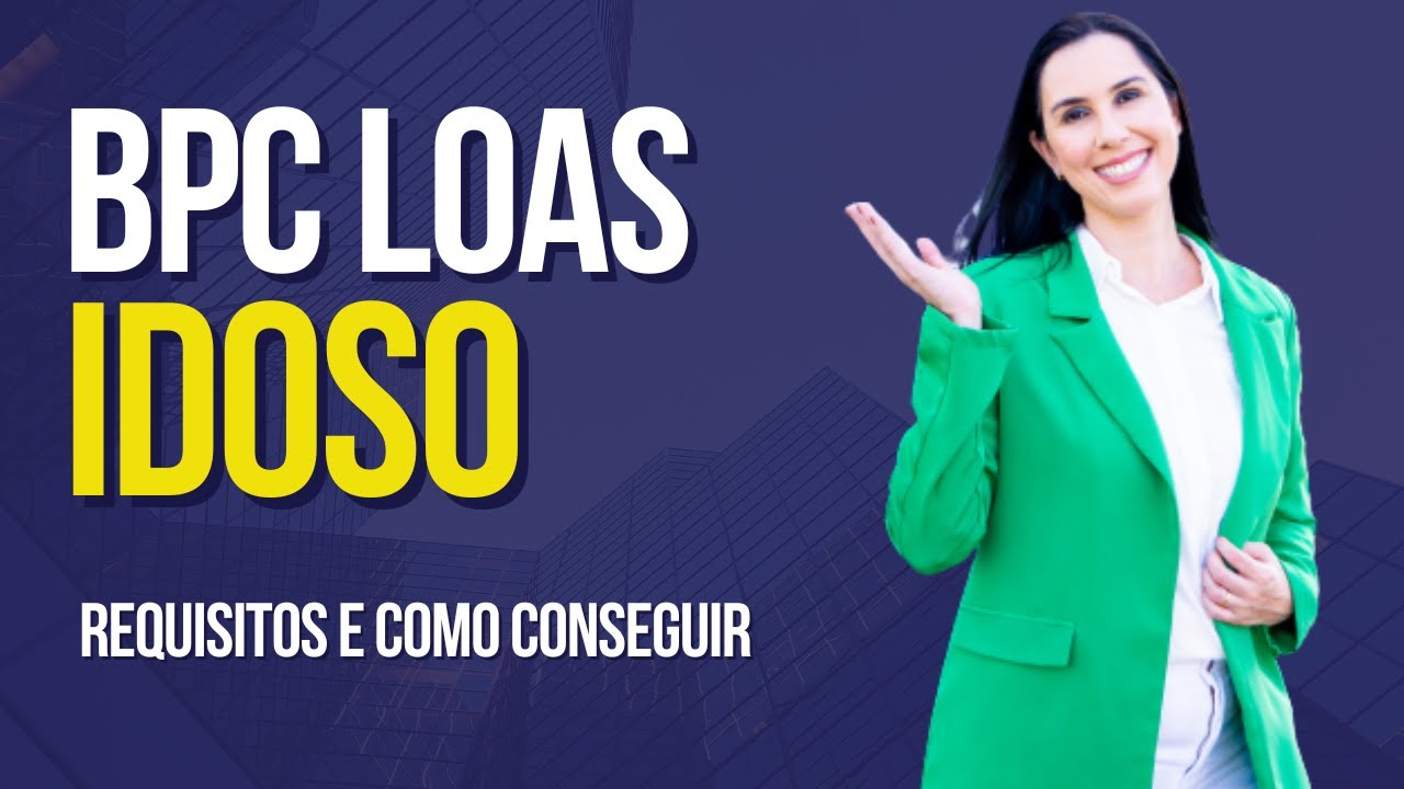 BPC LOAS idoso no INSS Requisitos e como conseguir