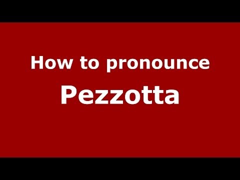 How to pronounce Pezzotta