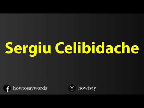 How To Pronounce Sergiu Celibidache