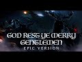 God Rest Ye Merry Gentlemen - Epic Version