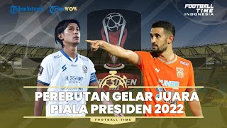 FOOTBALL TIME: Final Piala Presiden 2022, Arema FC Pertahankan Gelar atau Borneo FC Juara Baru?