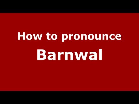 How to Pronounce Barnwal - PronounceNames.com