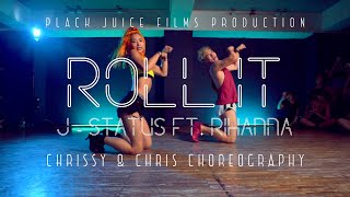 J-Status ft. Rihanna - Roll It Choreography by Chrissy &amp; Chris