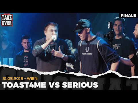 TOAST4ME vs. SERIOUS  - Takeover Freestyle Contest | Wien 31.05.19 (Finale)