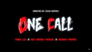 YBG Lo x Boss Aaro x No Good Wood  - ONE CALL (Official Music Video)