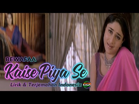 Kaise Piya Se Lirik Terjemahan Indonesia - Bewafaa - Lata Mangeshkar - Kareena Kapoor