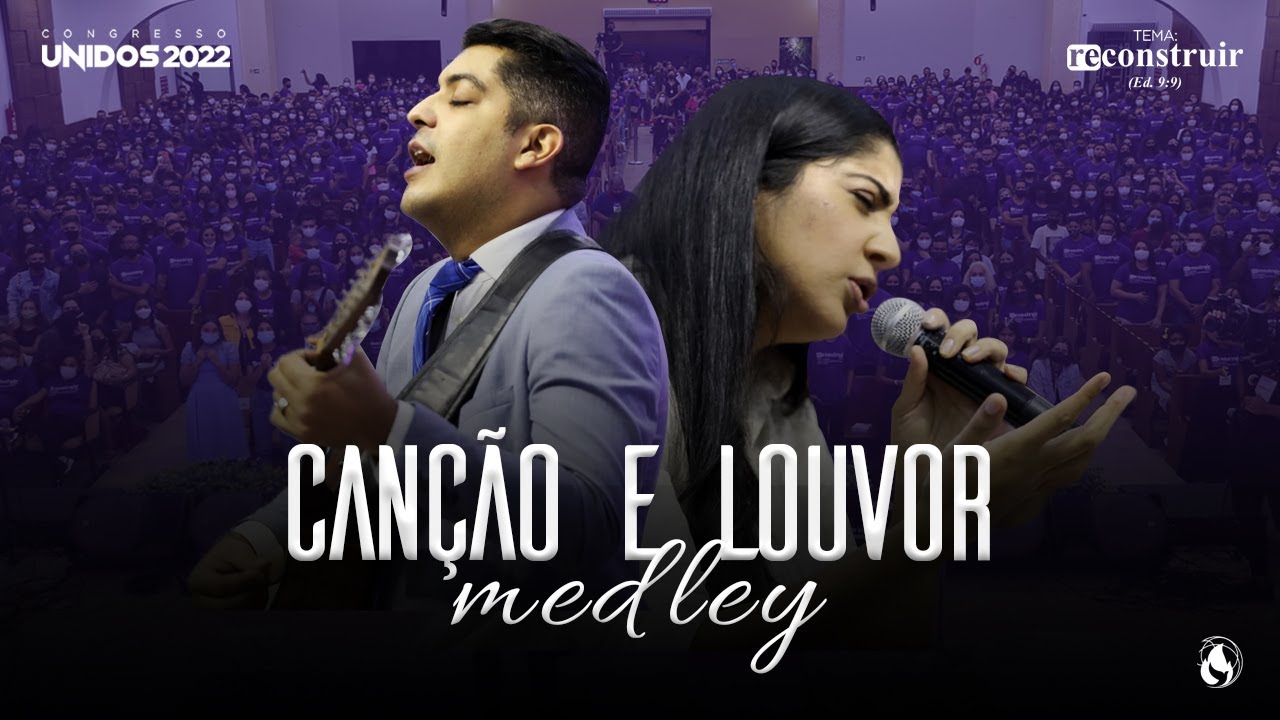 CANÇÃO E LOUVOR MEDLEY | CONGRESSO UNIDOS 2022 | RECONSTRUIR