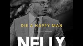 Nelly - Die a Happy Man (Lyric Video)