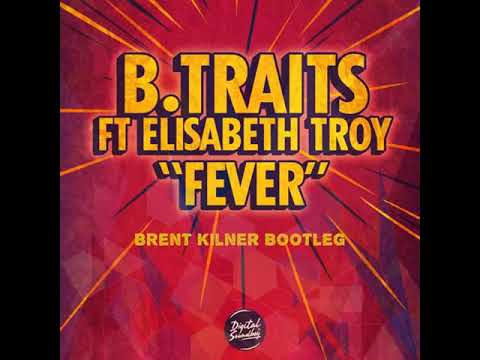 B.Traits - Fever (Brent Kilner Bootleg)[FREE DL]