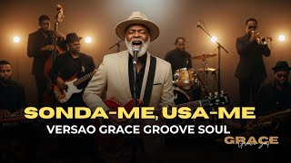 SONDA-ME, USA-ME — VERSÃO GRACE GROOVE SOUL — ALINE BARROS
