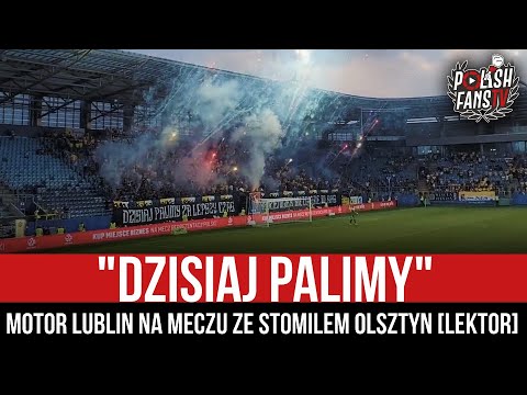 "DZISIAJ PALIMY" - Motor Lublin na meczu ze Stomilem Olsztyn [LEKTOR] (20.08.2022 r.)
