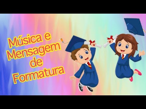 Mensagem com música para formatura infantil 👩‍🎓