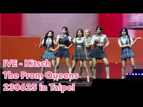 230625 IVE - Kitsch ( The Prom Queens in Taipei )