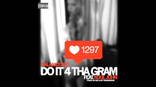 BALANCE "DO IT 4 THA GRAM" FT. KOOL JOHN