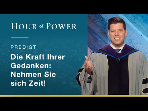 Bobby Schuller: Die Kraft Ihrer Gedanken - Nehmen Sie sich Zeit!