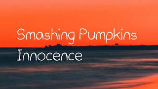 Smashing Pumpkins - Innocence (Lyrics)
