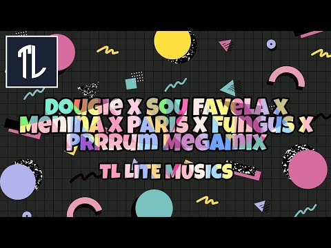 Dougie x Sou Favela x Menina x Paris x Fungus x Prrrum Megamix TIKTOK MASHUP | TL LITE MUSICS |