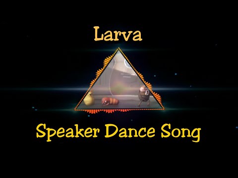 Larva Speaker Dance Song Edit Long Version