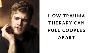 how trauma therapy can pull couples apart