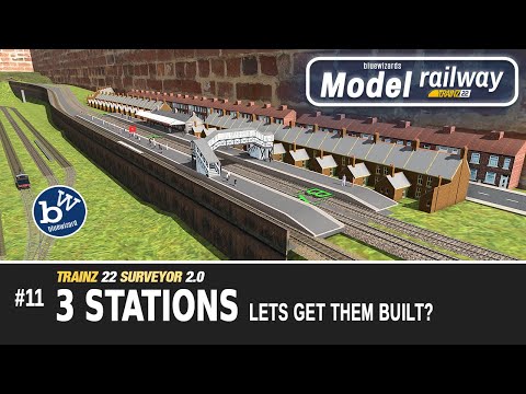 #11 Model Railway - Trainz 22 - Surveyor 2.0 - Lets Build 3 Stations