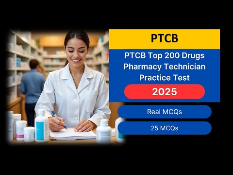 PTCB Top 200 Drugs 2025 Pharmacy Technician Practice Test | Real Questions & Answers