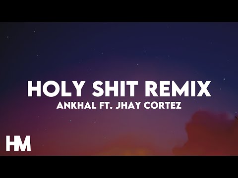 ANKHAL FT. JHAY CORTEZ - HOLY SHIT REMIX (Letra/Lyrics)
