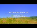 My Shepherd (Psalm 23)
