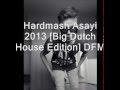 Hardmash Asayi 2013 [Big Dutch House Edition ...