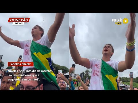 Vídeo: Nikolas no quinto dia de marcha: ‘somos melhores que a esquerda, sim ou não?’.