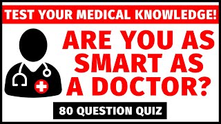 Could You Be A Doctor? Medical Knowledge Quiz (80 Questions)