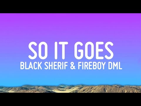 So it Goes - Black Sherif & Fireboy DML (Lyrics)
