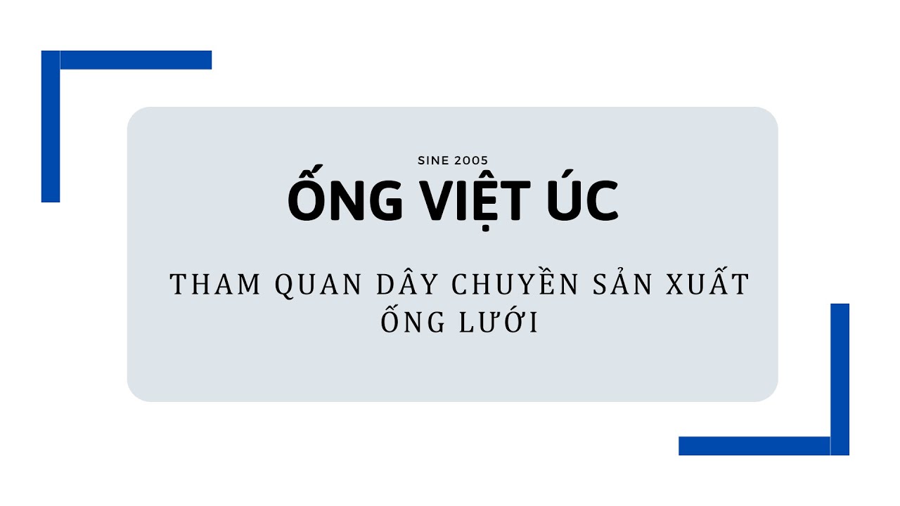 Thăm quan dây chuyền sản xuất ống nhựa PVC lưới dẻo - Ống Việt Úc