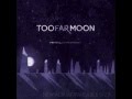 Too Far Moon - Strong Enough 