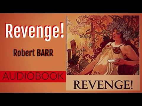Revenge ! by Robert Barr - Audiobook ( Part 1/2)