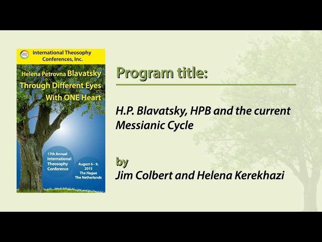  ITC2015-08: H.P. Blavatsky, HBP and the current Messianic Cycle 