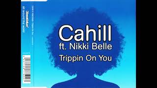 Cahill Feat. Nikki Belle - Trippin On You