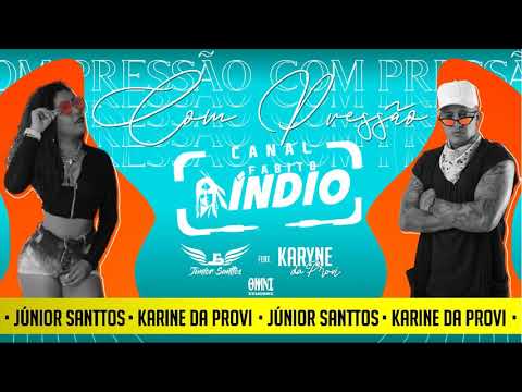 JUNIOR SANTOS feat. KARINE DA PROVI | COM PRESSÃO (música nova) | PISEIRO FUNK
