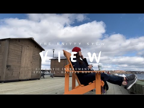 The Knitty Stew V I E W - VLOG - Halifax Harbourfront, Nova Scotia CANADA