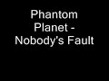 video - Phantom Planet - Nobody's Fault